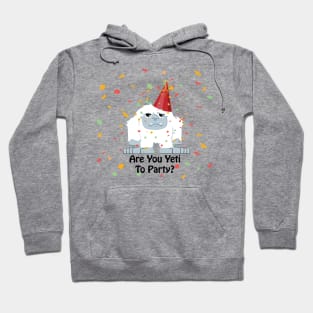 Funny Are You Yeti to Party Hoodie